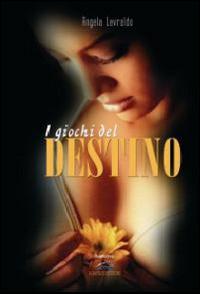 I giochi del destino - Angela Levraldo - copertina