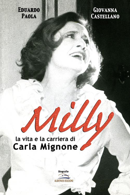 Milly. La vita e la carriera di Carla Mignone - Eduardo Paola,Giovanna Castellano - copertina