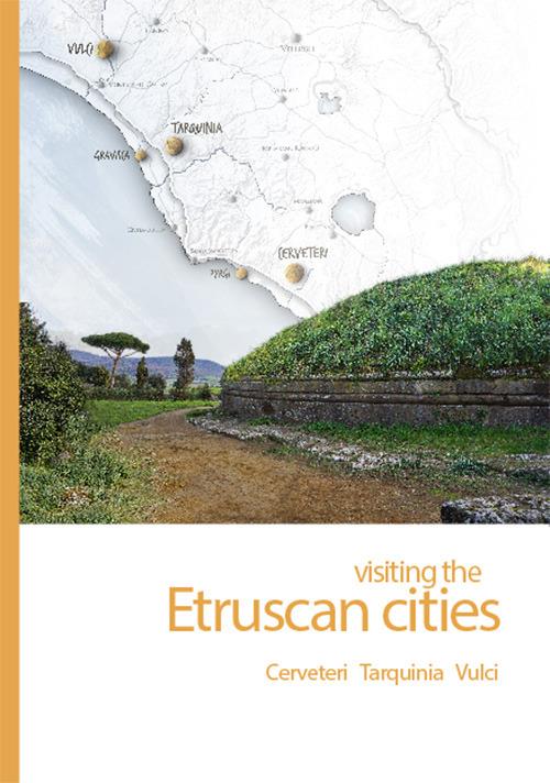 Visiting the Etruscan cities. Cerveteri, Tarquinia, Vulci - copertina