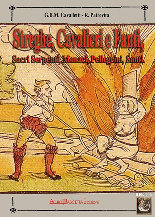 Streghe, cavalieri e fanti. Sacri serpenti, monaci, pellegrini, santi. In cammino sulla Via Traiana - Giovanni B. Cavalletti,Roberto Patrevita - copertina