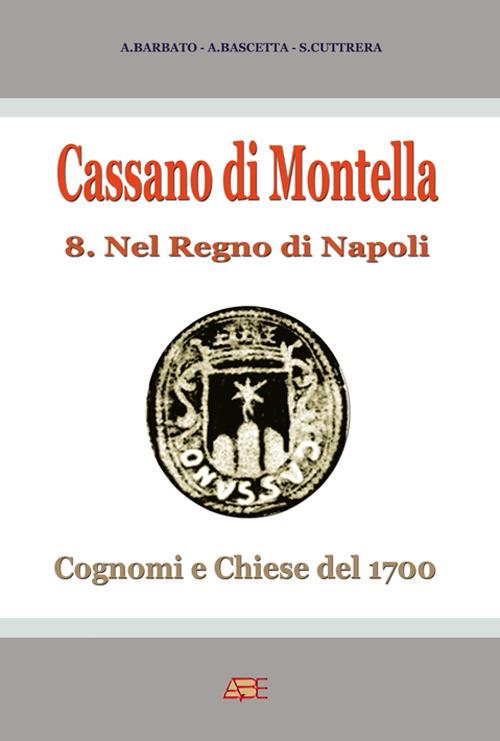 Cassano di Montella (Avellino). Cognomi e chiese del 1700 nel Regno di Napoli - Arturo Bascetta,Sabato Cutrera - copertina