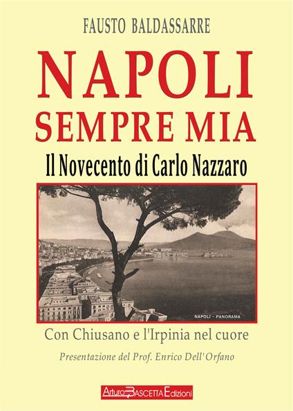 Napoli sempre mia. Il Novecento napoletano di Carlo Nazzaro - Fausto Baldassarre - copertina