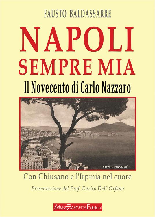 Napoli sempre mia. Il Novecento napoletano di Carlo Nazzaro - Fausto Baldassarre - copertina