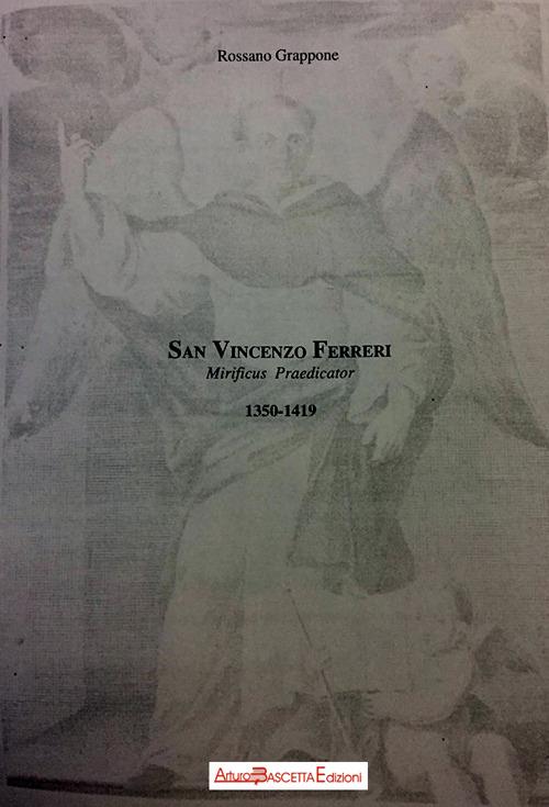 San Vincenzo Ferreri. Mirificus praedicator (1350-1419) - Rossano Grappone - copertina