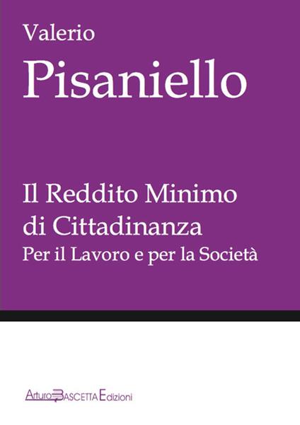 Il reddito minimo di cittadinanza. Per il lavoro e per la società - Valerio Pisaniello - copertina