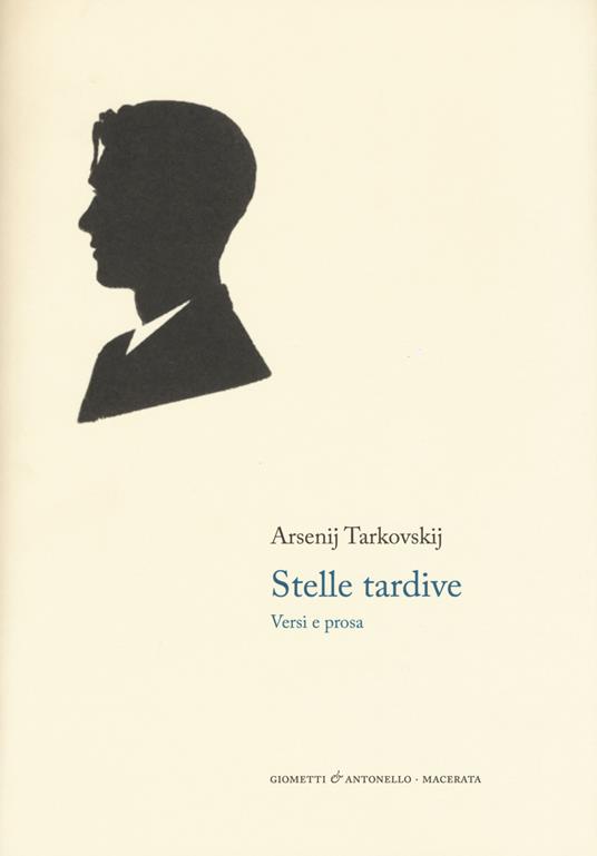 Stelle tardive. Versi e prosa. Testo russo a fronte - Arsenij A. Tarkovskij - copertina