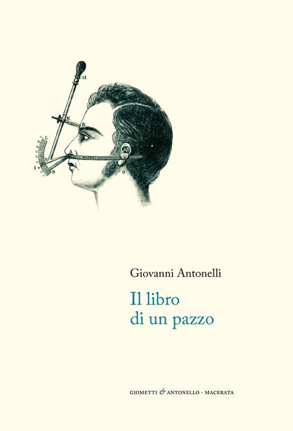 Il libro di un pazzo. Nuova ediz. - Giovanni Antonelli - copertina