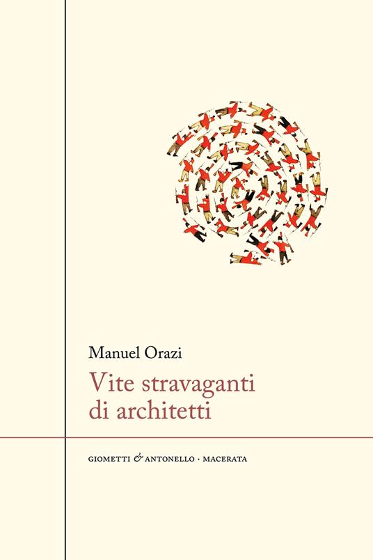 Vite stravaganti di architetti - Manuel Orazi - copertina