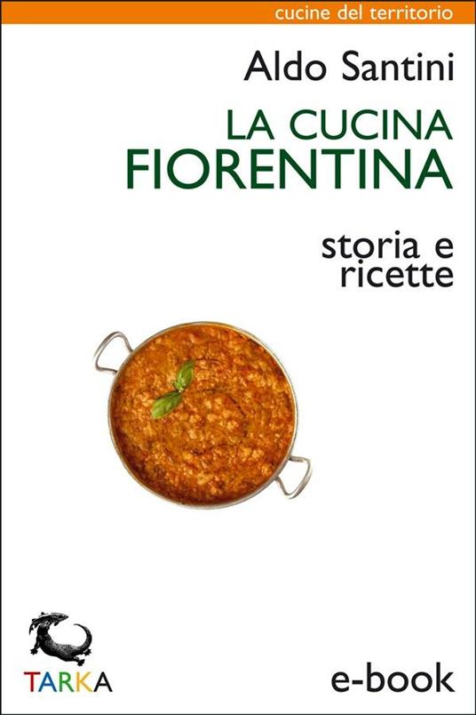 La cucina fiorentina - Aldo Santini - ebook