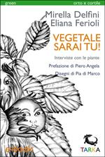 Vegetale sarai tu! Interviste con le piante