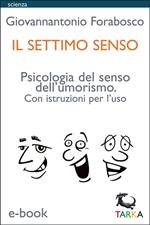 Il settimo senso. Psicologia del senso dell'umorismo. Con istruzioni per l'uso