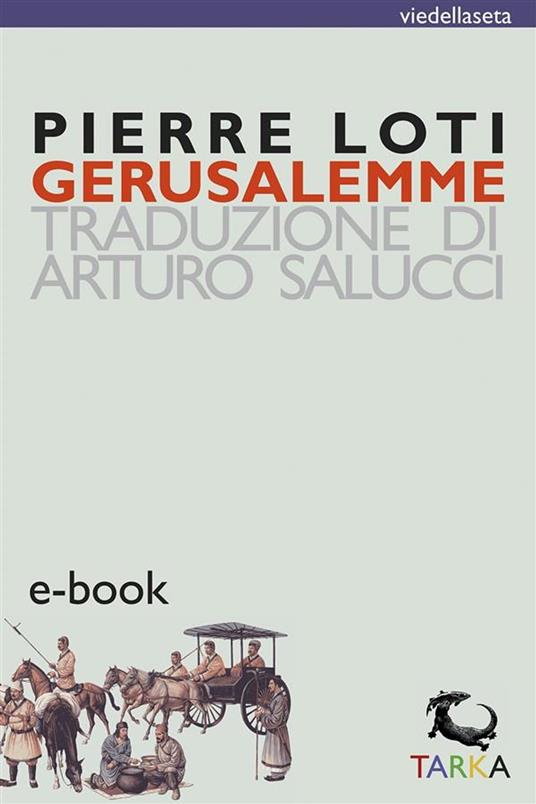 Gerusalemme - Pierre Loti,Arturo Salucci - ebook