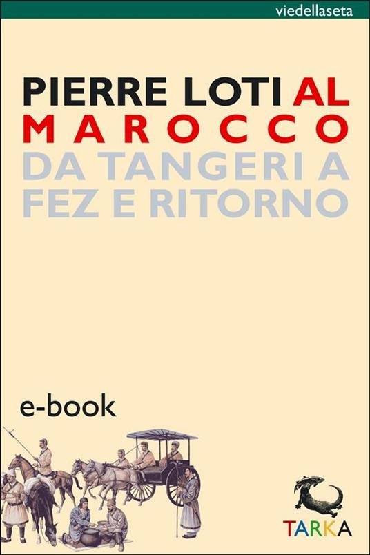 Al Marocco. Da Tangeri a Fez e ritorno - Pierre Loti - ebook