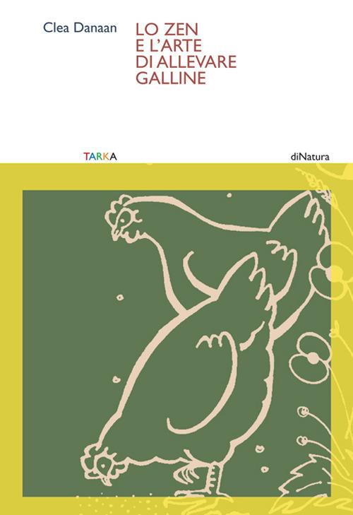 Lo zen e l'arte di allevare galline - Clea Danaan - copertina