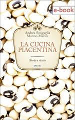 La cucina piacentina. Storia e ricette