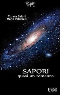 Sapori. Quasi un romanzo - Tiziana Salotti,Mario Palazzetti - copertina