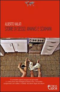Storie di sesso, ananas e sciamani - Alberto Vailati - copertina
