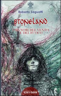 Stoneland. I signori del vento e del fuoco - Roberto Saguatti - copertina