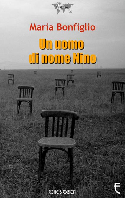 Un uomo di nome Nino - Maria Bonfiglio - copertina