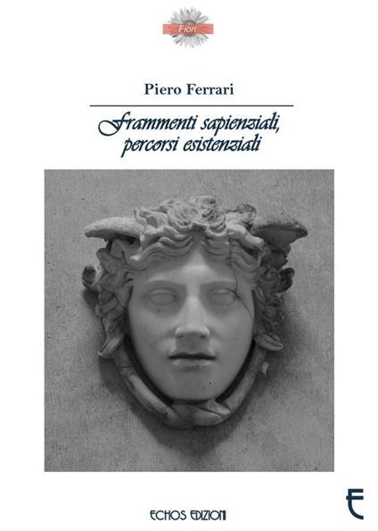 Frammenti sapienziali, percorsi esistenziali - Piero Ferrari - copertina