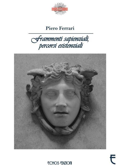 Frammenti sapienziali, percorsi esistenziali - Piero Ferrari - copertina