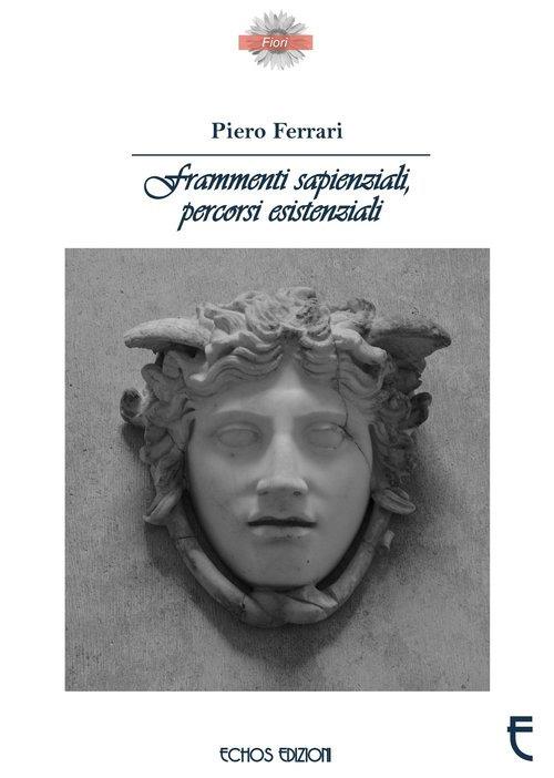 Frammenti sapienziali, percorsi esistenziali - Piero Ferrari - copertina