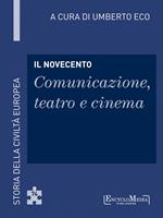 Il Novecento. Comunicazione, teatro e cinema