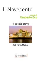 Il Novecento. Il secolo beve. Arti visive, musica