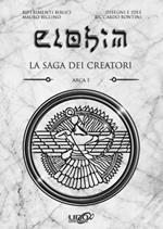 Elohim. La saga dei creatori. Arca. Vol. 1