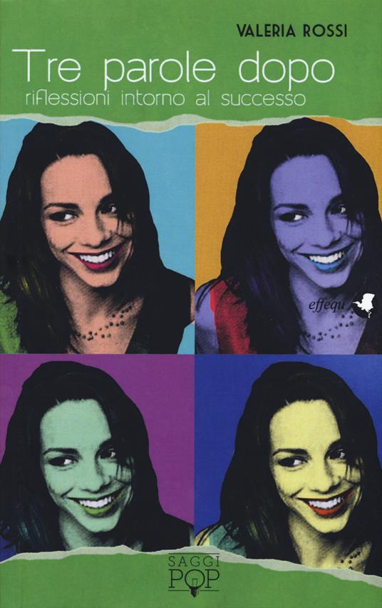 Tre parole dopo. Riflessioni intorno al successo - Valeria Rossi - copertina