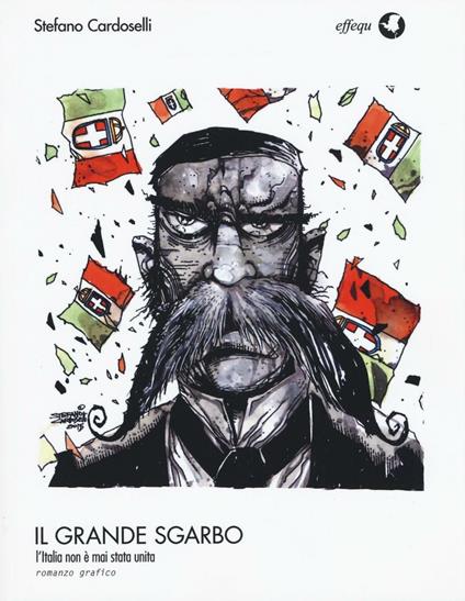 Il grande sgarbo. L'Italia non è mai stata unita - Stefano Cardoselli - copertina