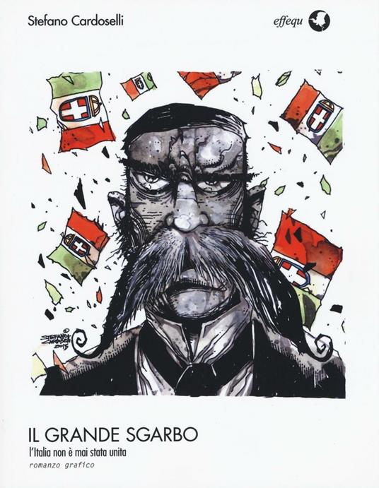 Il grande sgarbo. L'Italia non è mai stata unita - Stefano Cardoselli - copertina