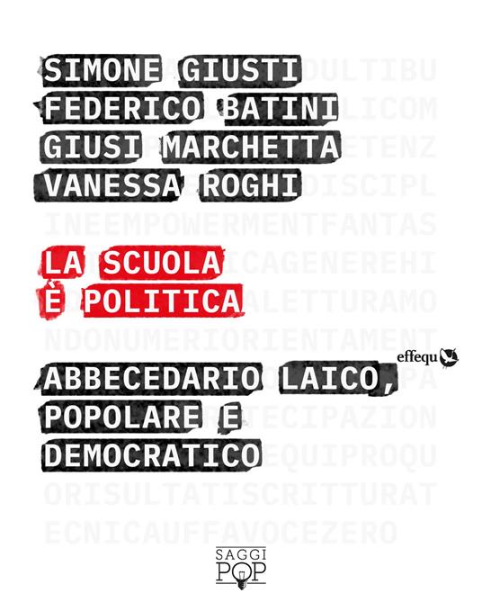 La scuola è politica. Abbecedario laico, popolare e democratico - Federico Batini,Simone Giusti,Giusi Marchetta,Vanessa Roghi - ebook