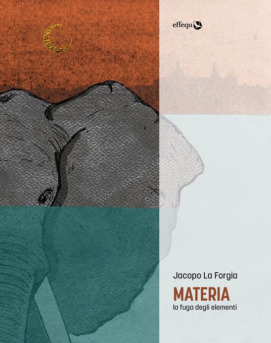 Materia. La fuga degli elementi - Jacopo La Forgia - copertina