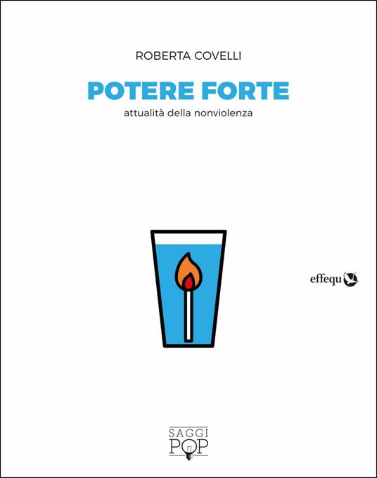Potere forte. Attualità della nonviolenza - Roberta Covelli - copertina