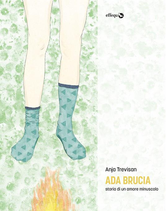 Ada brucia. Storia di un amore minuscolo - Anja Trevisan - copertina