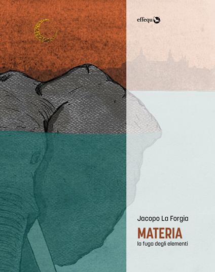 Materia. La fuga degli elementi - Jacopo La Forgia - ebook