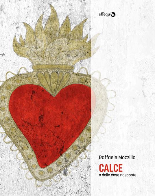 Calce o delle cose nascoste - Raffaele Mozzillo - ebook