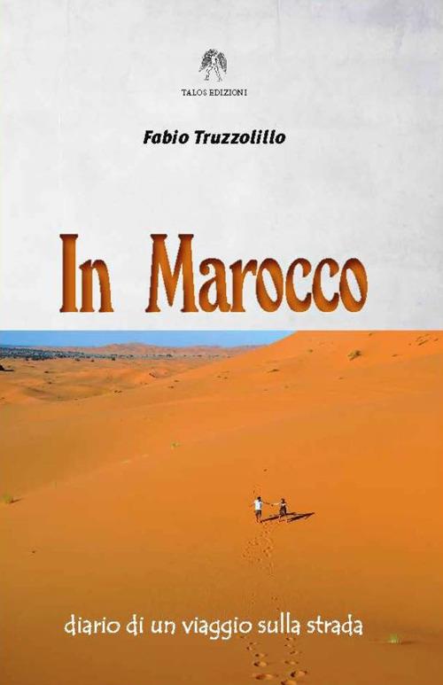 In Marocco. Diario di un viaggio sulla strada - Fabio Truzzolillo - copertina