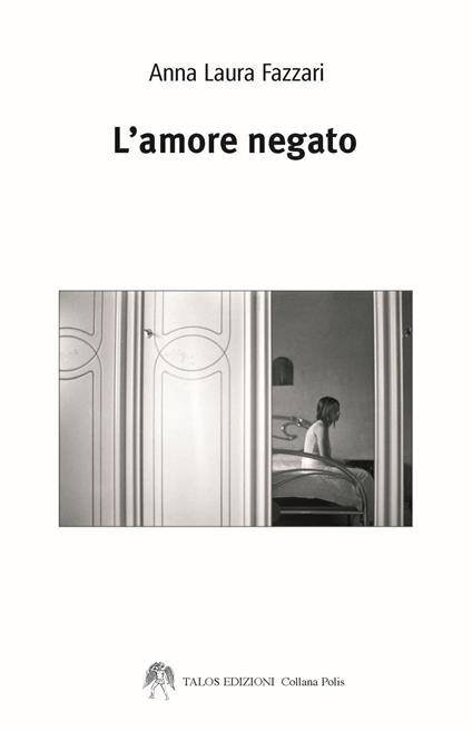 L'amore negato - Anna Laura Fazzari - copertina