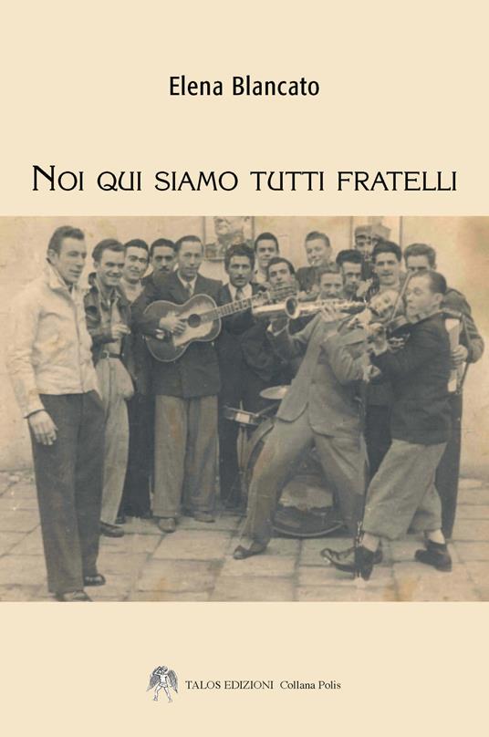 Noi qui siamo tutti fratelli - Elena Blancato - copertina