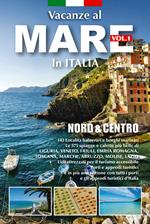 Vacanze al mare in Italia. Vol. 1: Nord e centro.