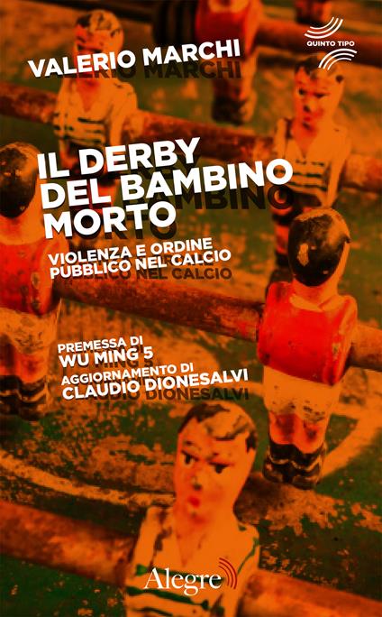 Il derby del bambino morto. Violenza e ordine pubblico nel calcio - Valerio Marchi,Claudio Dionesalvi,Wu Ming 1,Wu Ming 5 - ebook