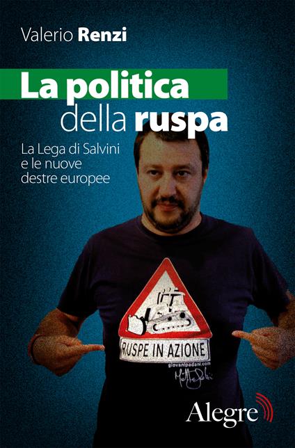 La politica della ruspa. La Lega di Salvini e le nuove destre europee - Valerio Renzi - ebook
