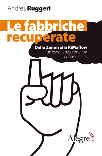 Le fabbriche recuperate. Dalla Zanon alla RiMaflow un'esperienza concreta contro la crisi - Andrès Ruggeri,Dario Di Nepi - ebook