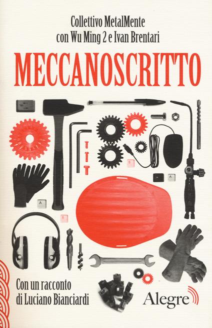 Meccanoscritto. Con un racconto di Luciano Bianciardi - Collettivo MetalMente,Wu Ming 2,Ivan Brentari - copertina