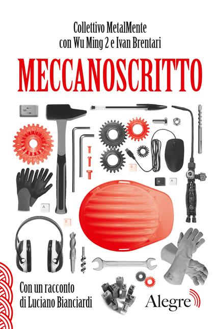 Meccanoscritto. Con un racconto di Luciano Bianciardi - Ivan Brentari,Collettivo MetalMente,Wu Ming 2 - ebook