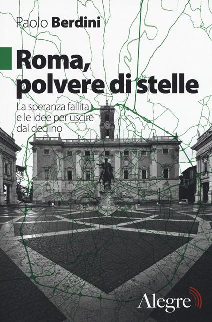 Roma, polvere di stelle. La speranza fallita e le idee per uscire dal declino - Paolo Berdini - copertina