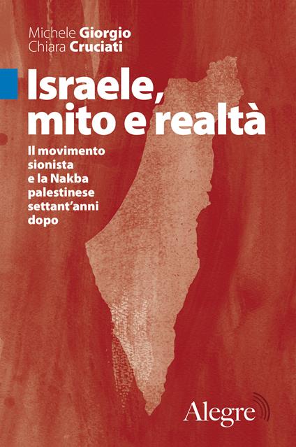 Israele, mito e realtà. Il movimento sionista e la Nakba palestinese settant'anni dopo - Chiara Cruciati,Michele Giorgio - ebook
