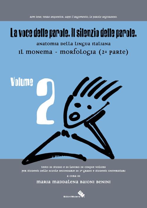 La voce delle parole. Il silenzio delle parole. Vol. 2: Il monema. Morfologia. - Maria M. Baioni Benini - copertina